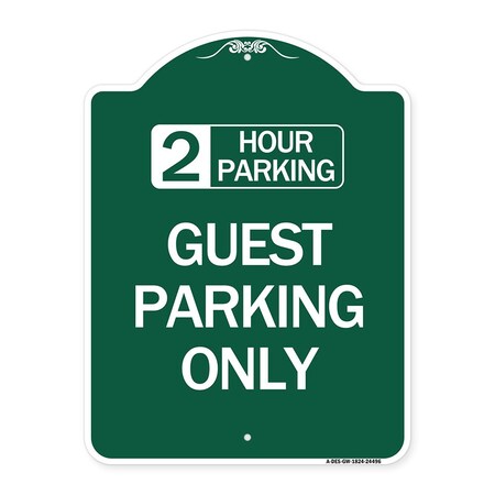 Signmission 2 Hour Parking Guest Parking Only, Green & White Aluminum Sign, 18" x 24", GW-1824-24496 A-DES-GW-1824-24496